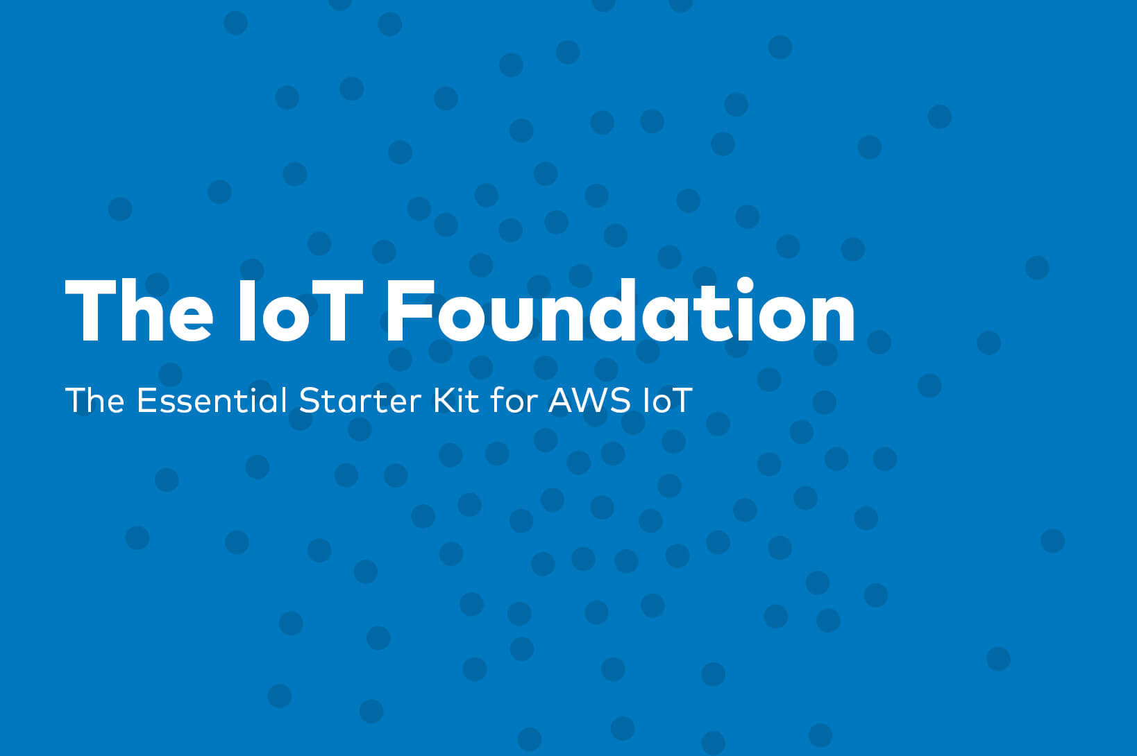 IoT Foundation: The Essential Starter Kit for AWS IoT