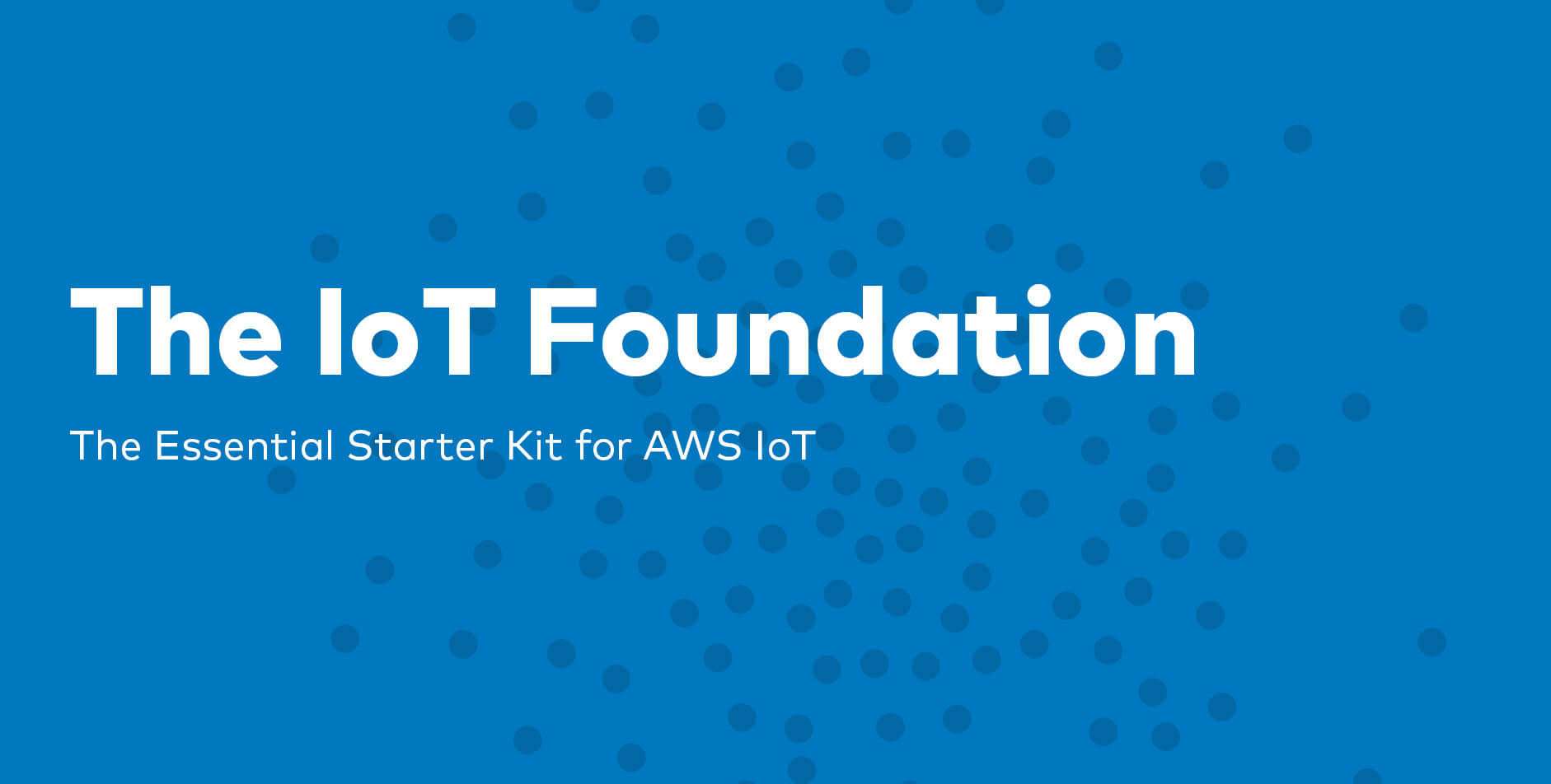 IoT Foundation: The Essential Starter Kit for AWS IoT
