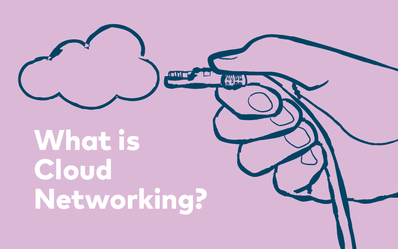 What is Cloud Networking? Blog Post