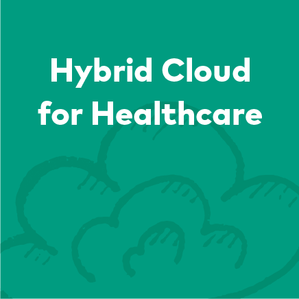 Hybrid Cloud for Healthcare