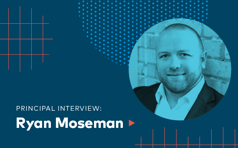 Principal Interview: Ryan Moseman
