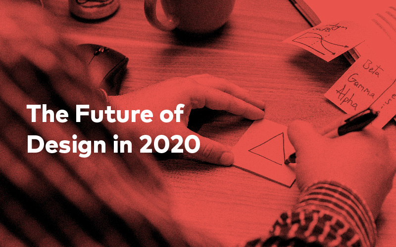The Future of Design in 2020