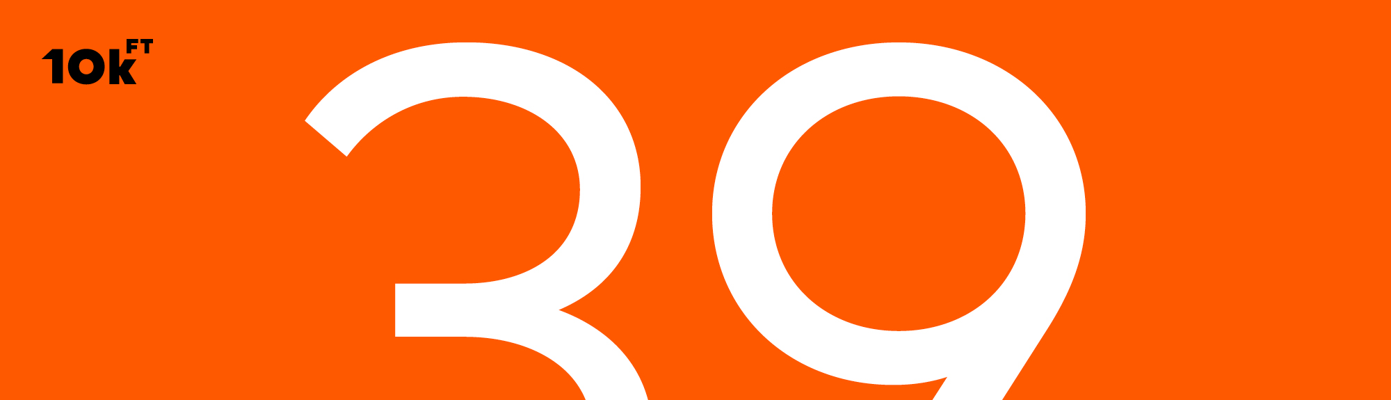 Orange image with text that reads "10k ft" and "39 ".