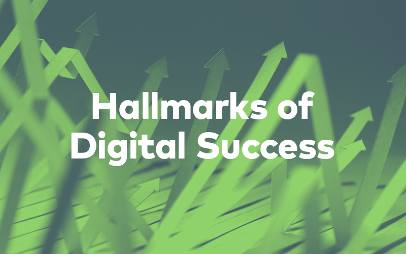 Green image of upward pointing arrows. Text reads “Hallmarks of Digital Success”.
