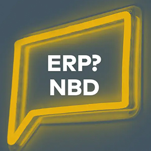 Blue image with yellow LED sign in the shape of a text box. Text reads “ERP? NBD”.