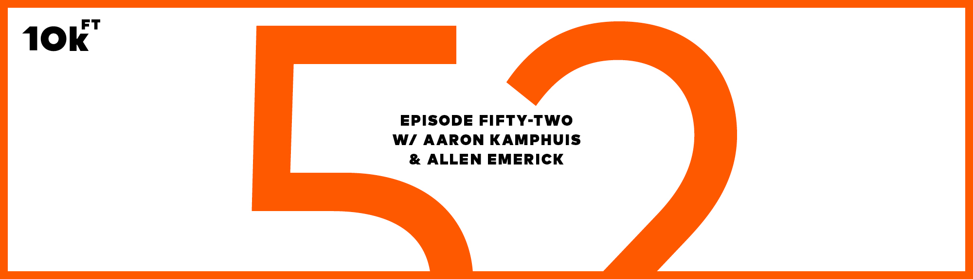 Ten Thousand Feet Podcast Episode 52: What Is a Digital Backbone? With Aaron Kamphuis and Allen Emerick